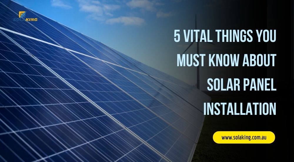 5 Vital Things You Must Know About Solar Panel Installation - Solaking